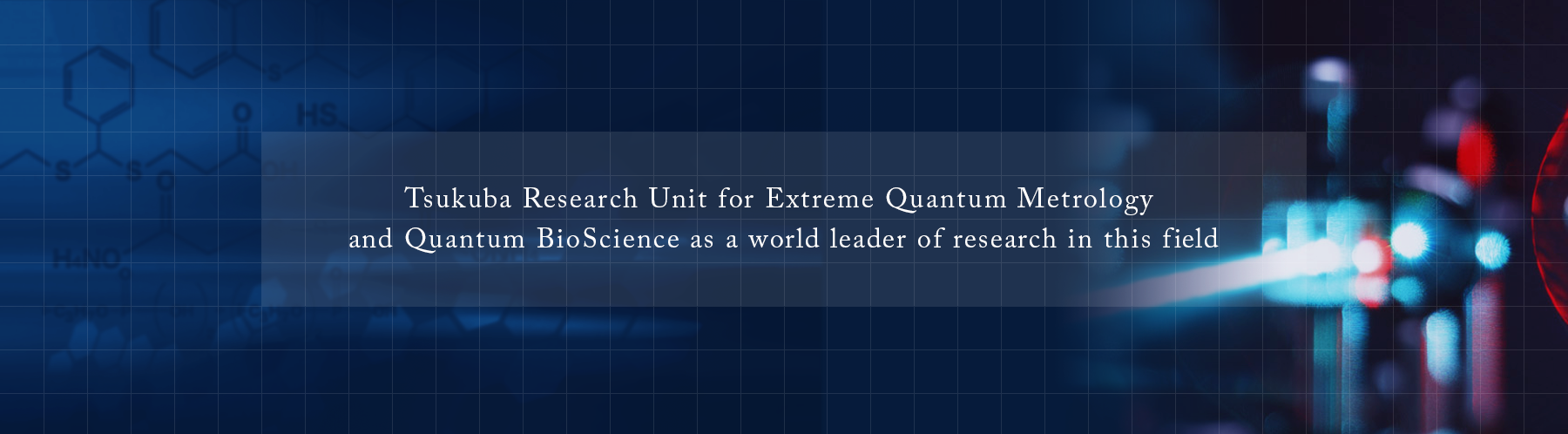 Tsukuba Research Unit for Extreme Quantum Metrology and Quantum BioScience as a world leader of research in this field　Tsukuba Research Unit for Extreme Quantum Metrology & Quantum BioScience